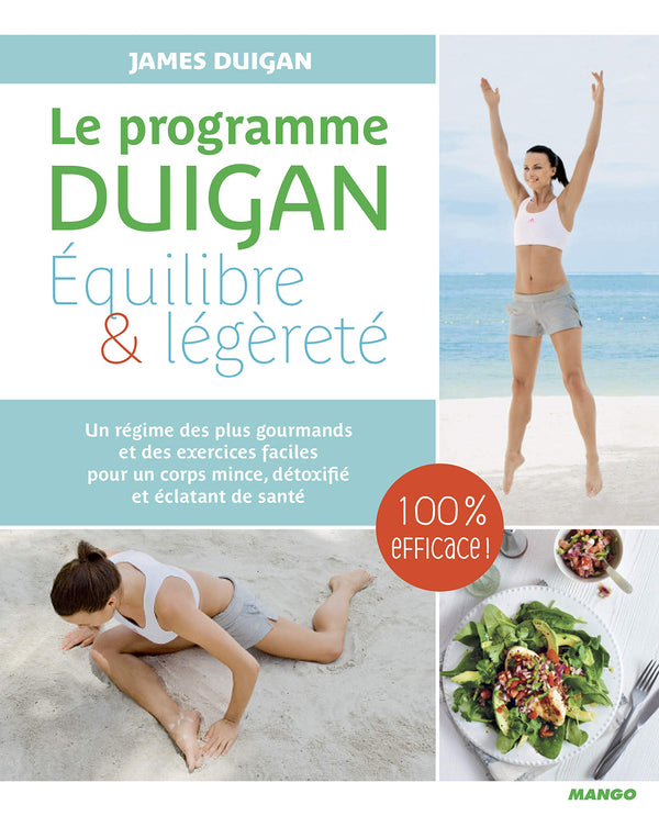 Le programme Duigan : équilibre et légèreté: Un régime gourmand et des exercices pour un corps mince, détoxifié et éclatant de santé
