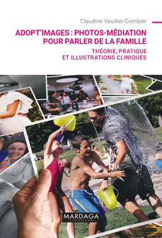 Adopt'Images : photos-médiation pour parler de la famille: Théorie, pratique et illustrations cliniques