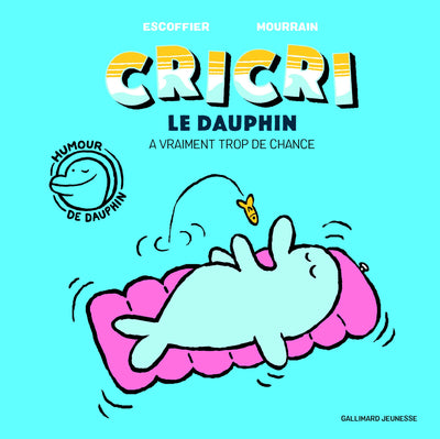 Cricri le dauphin a vraiment trop de chance - A partir de 5 ans