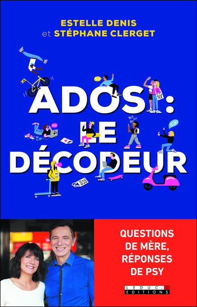 Ados : le décodeur: Questions de mère, réponses de psy
