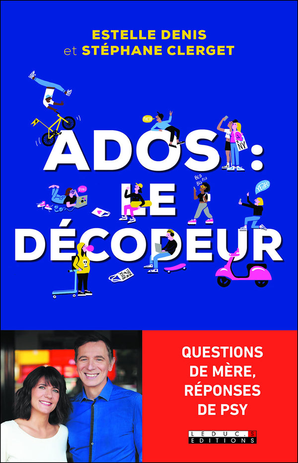 Ados : le décodeur: Questions de mère, réponses de psy