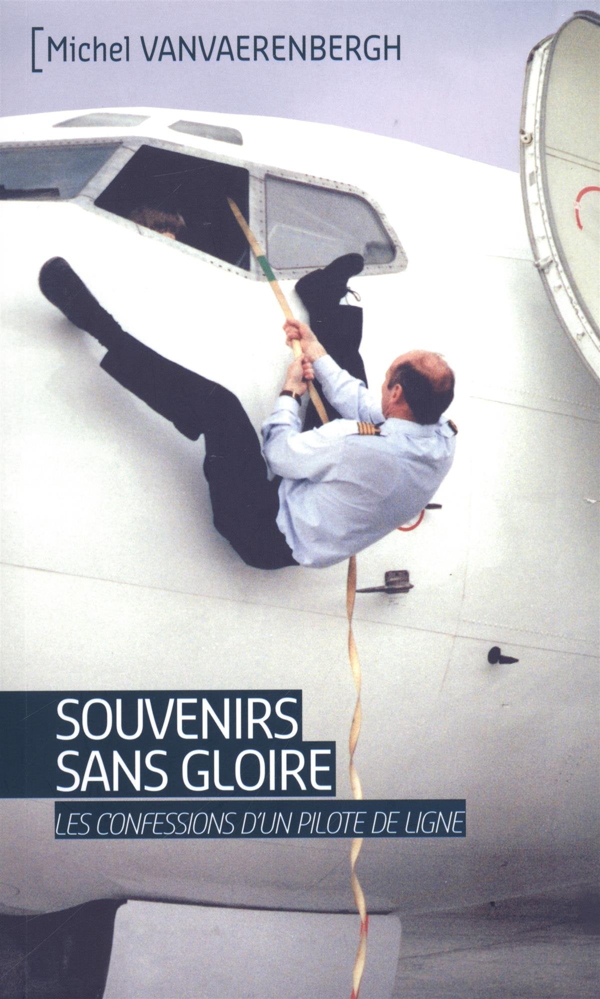 SOUVENIRS SANS GLOIRE. LES CONFESSIONS D'UN PILOTE DE LIGNE