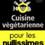 Cuisine végétarienne pour les Nullissimes