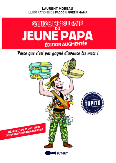 Guide de survie du jeune papa illustré: parce que c'est pas gagné d'avance les mecs !