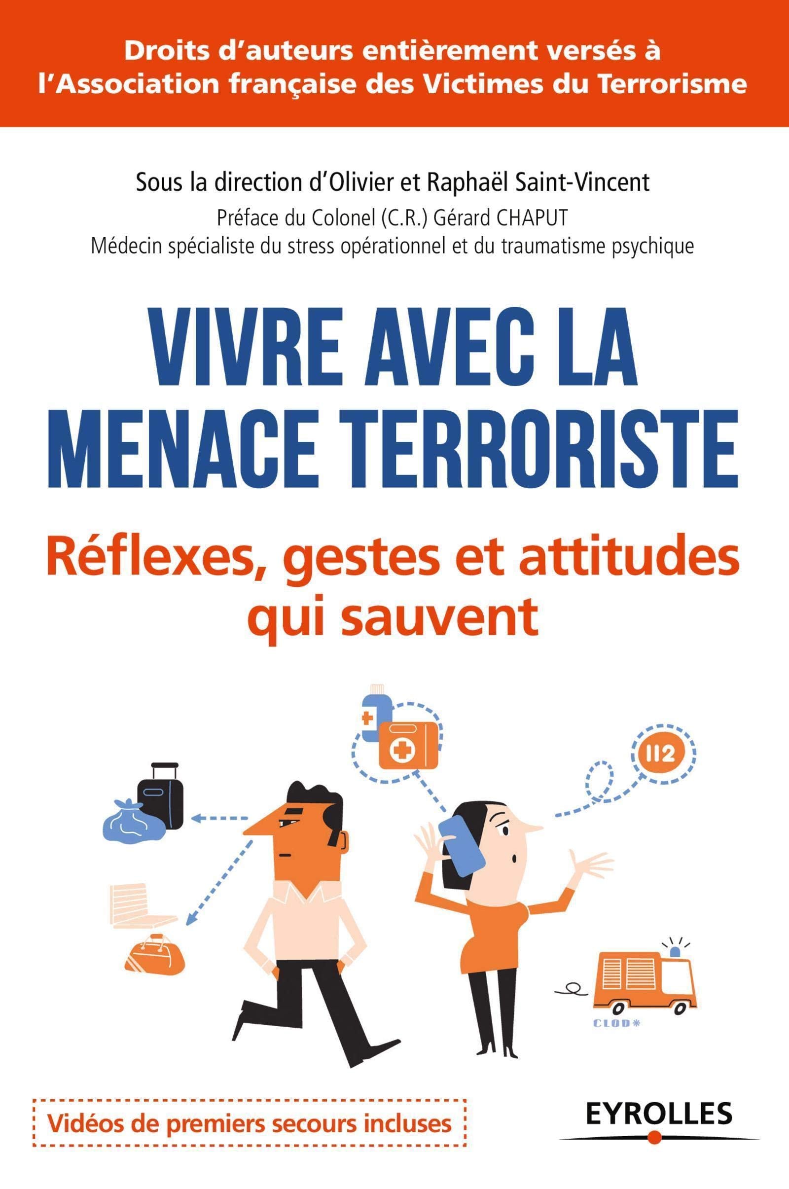 Vivre avec la menace terroriste: Réflexes, gestes et attitudes qui sauvent.