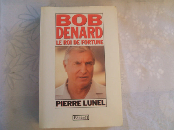 BOB DENARD LE ROI DE FORTUNE