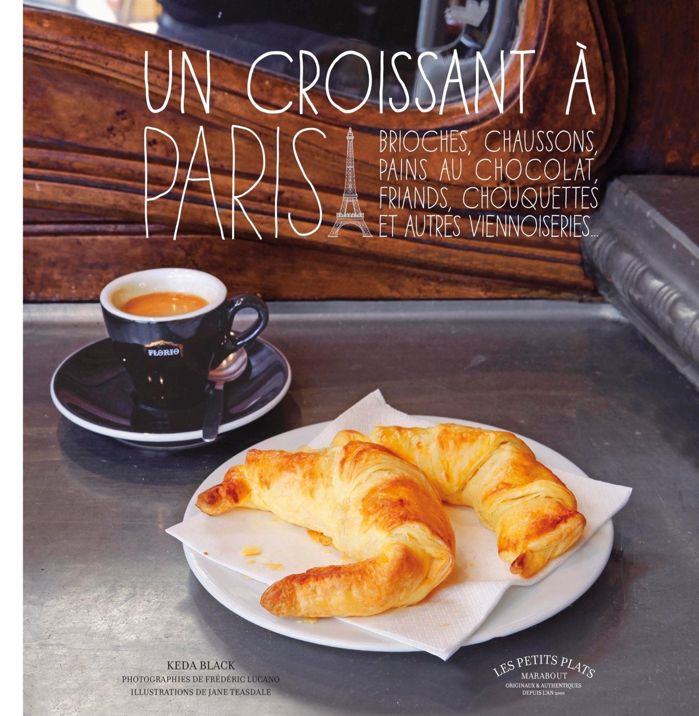 Un croissant à Paris: Chaussons, brioches, viennoises, roulés, grillés...