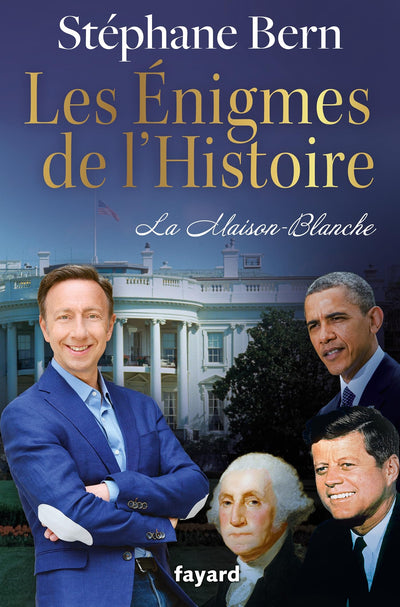 Les énigmes de l'Histoire: La Maison-Blanche