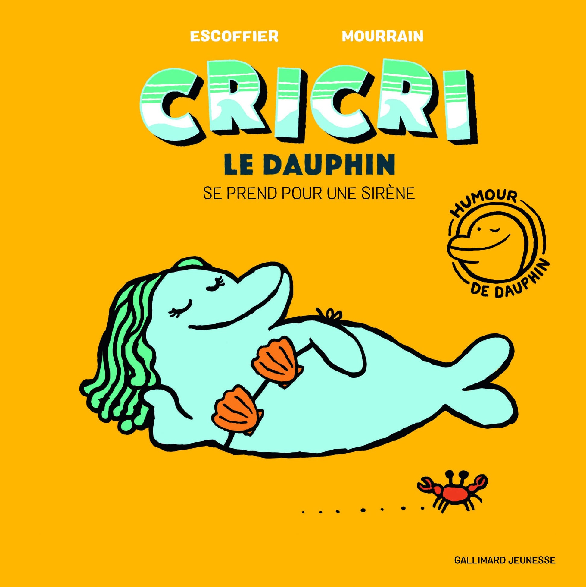 Cricri le dauphin se prend pour une sirène - A partir de 5 ans