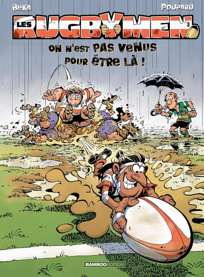Les Rugbymen - tome 03: On n'est pas venus pour être là !