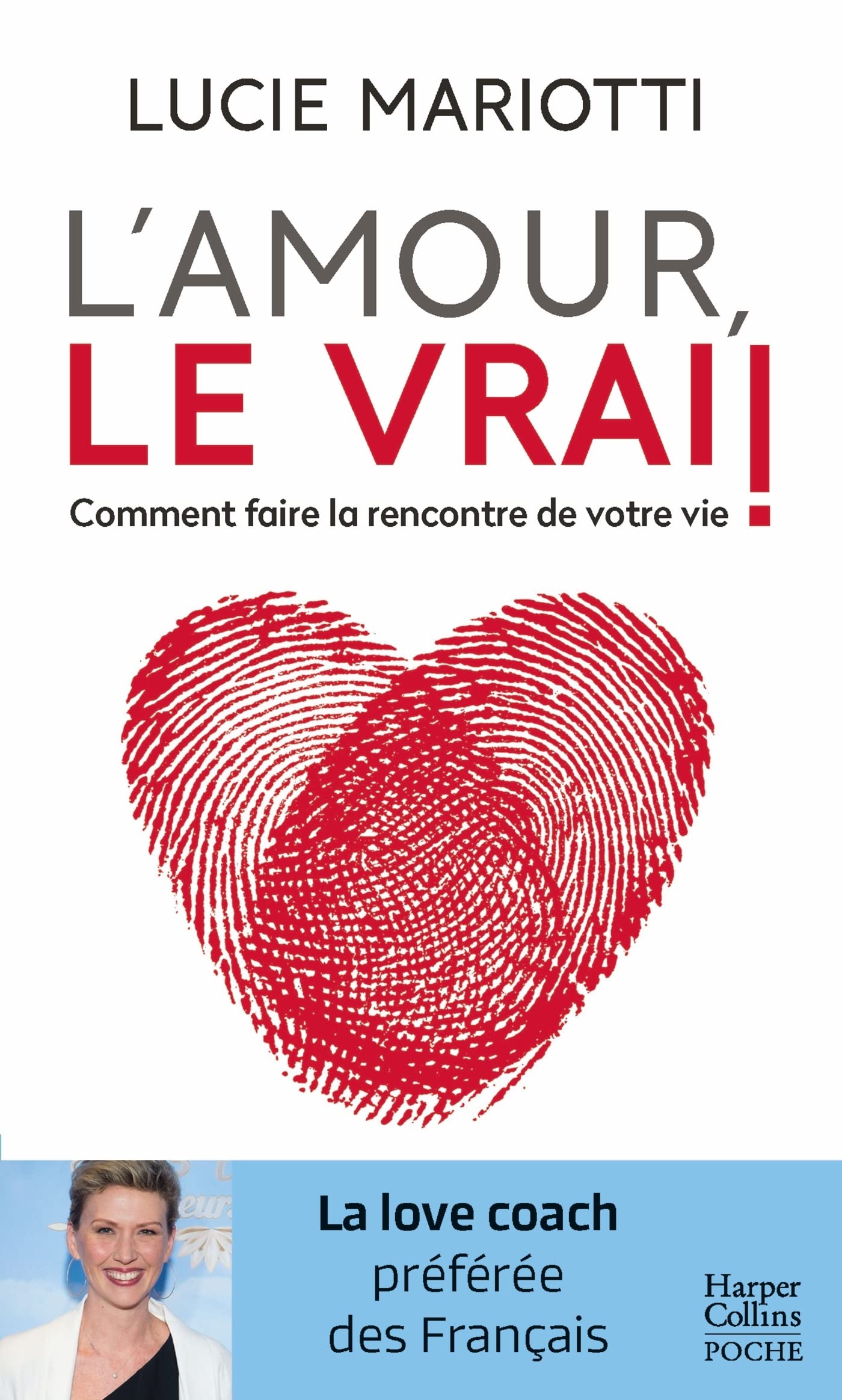 L'amour, le vrai !: Comment faire la rencontre de votre vie