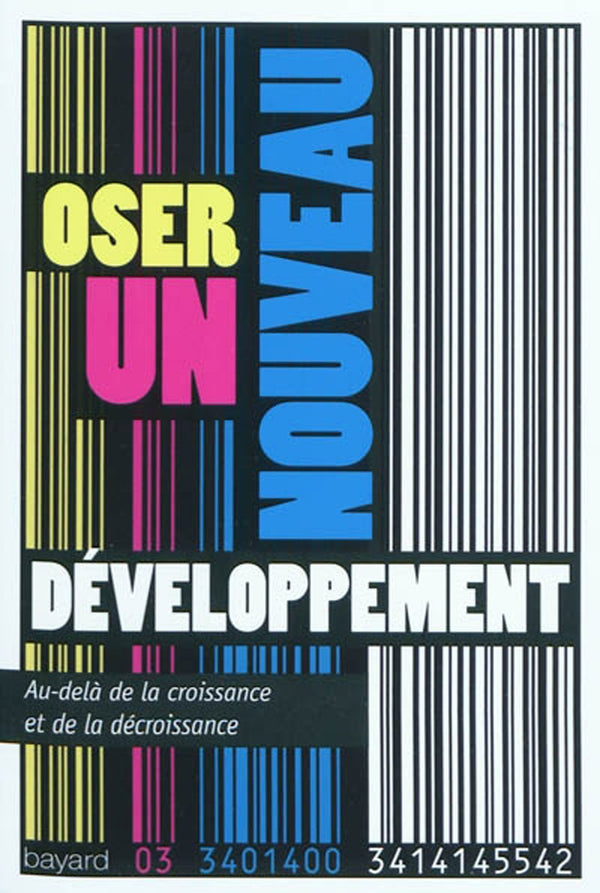 Oser un nouveau développement: Au-delà de la croissance et de la décroissance