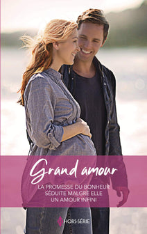 Grand amour: La promesse du bonheur - Séduite malgré elle - Un amour infini