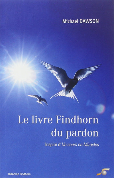 Le livre Findhorn du pardon : Inspiré d'Un cours en Miracles