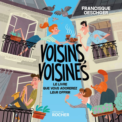 Voisins, voisines: Le livre que vous adorerez leur offrir