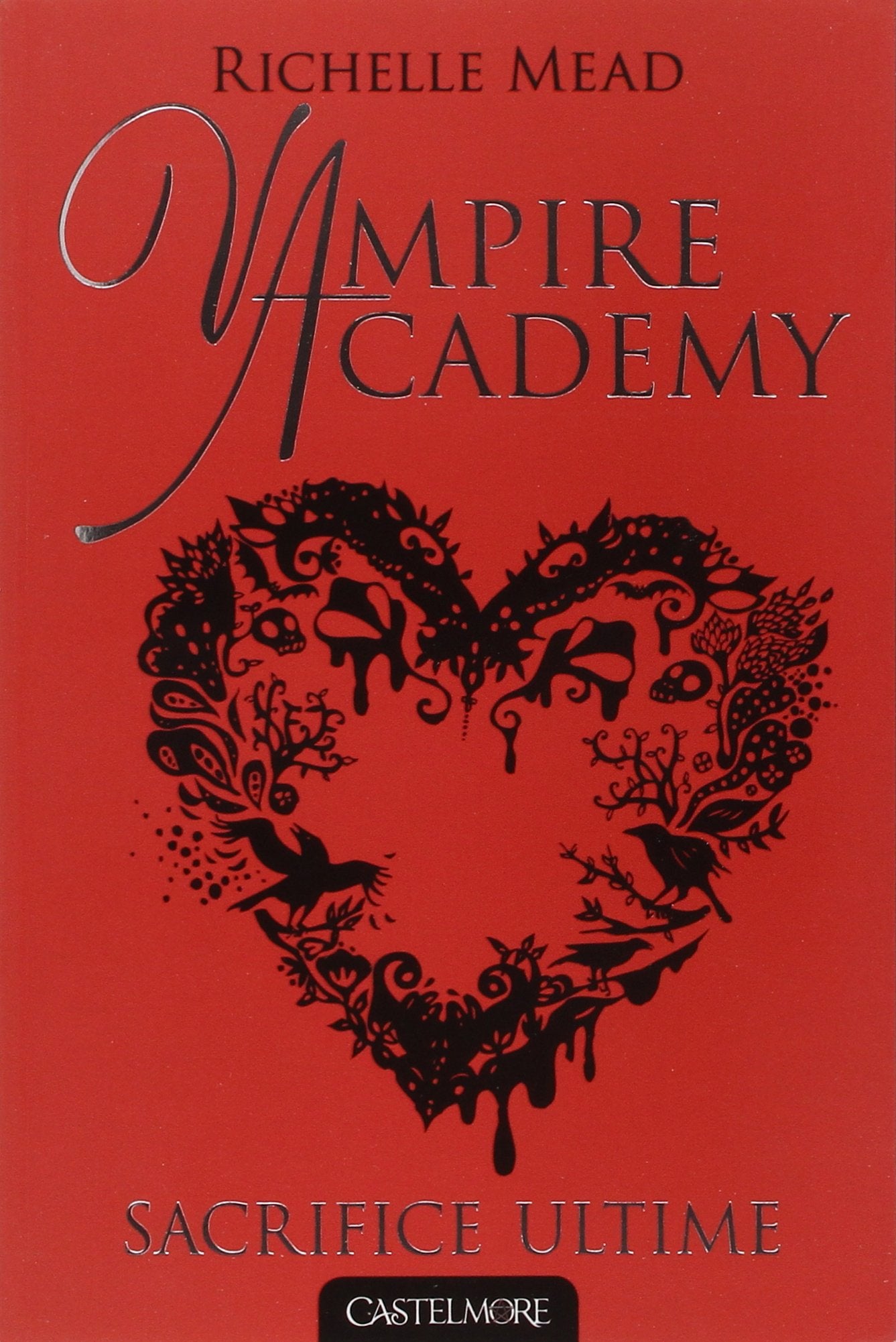 Vampire Academy T06 Sacrifice ultime: Vampire Academy