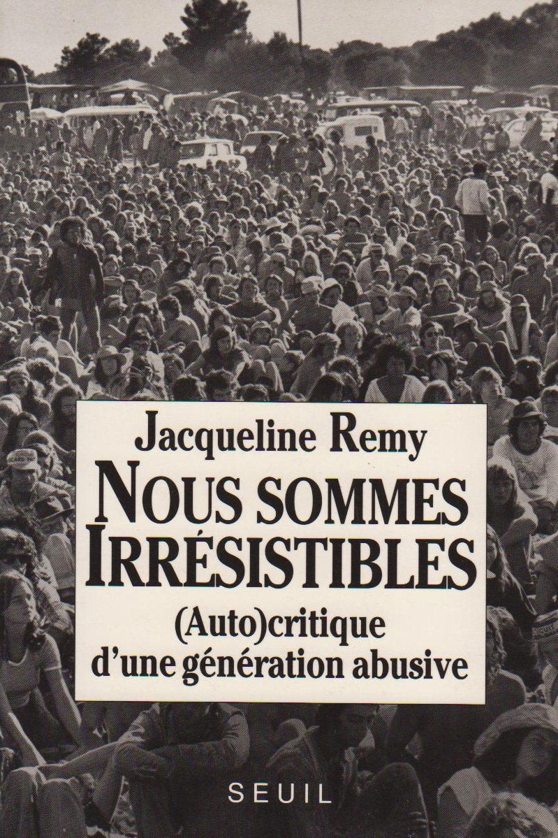 Nous sommes irrésistibles. (Auto)critique d'une génération abusive