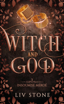 Witch and God - Tome 3: Insoumise Méroé