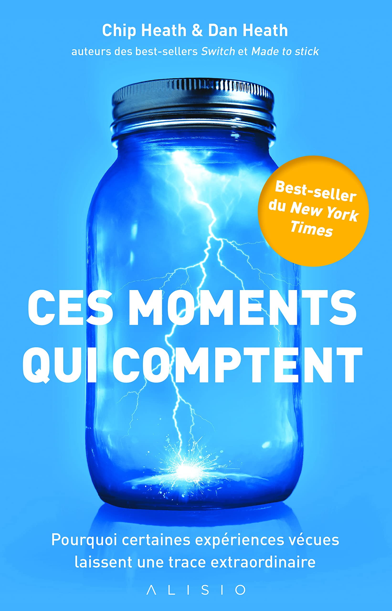 Ces moments qui comptent: Pourquoi certaines expériences vécues laissent une trace extraordinaire