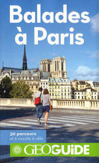 Balades à Paris: 30 parcours choisis