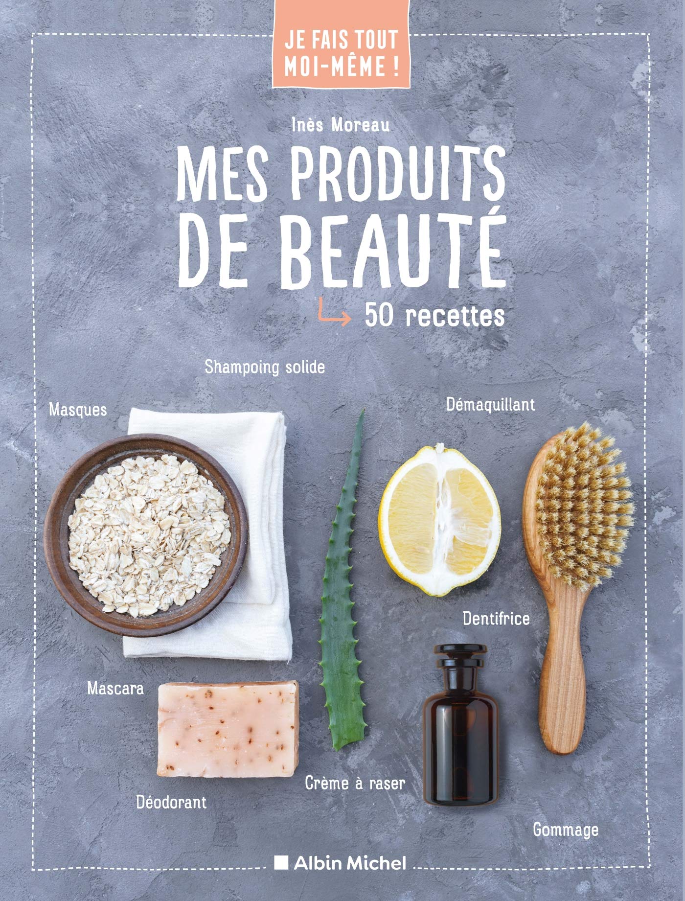 Je fais tout moi-même - Mes produits de beauté