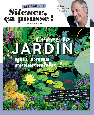 Silence ça pousse - Créez le jardin qui vous ressemble !