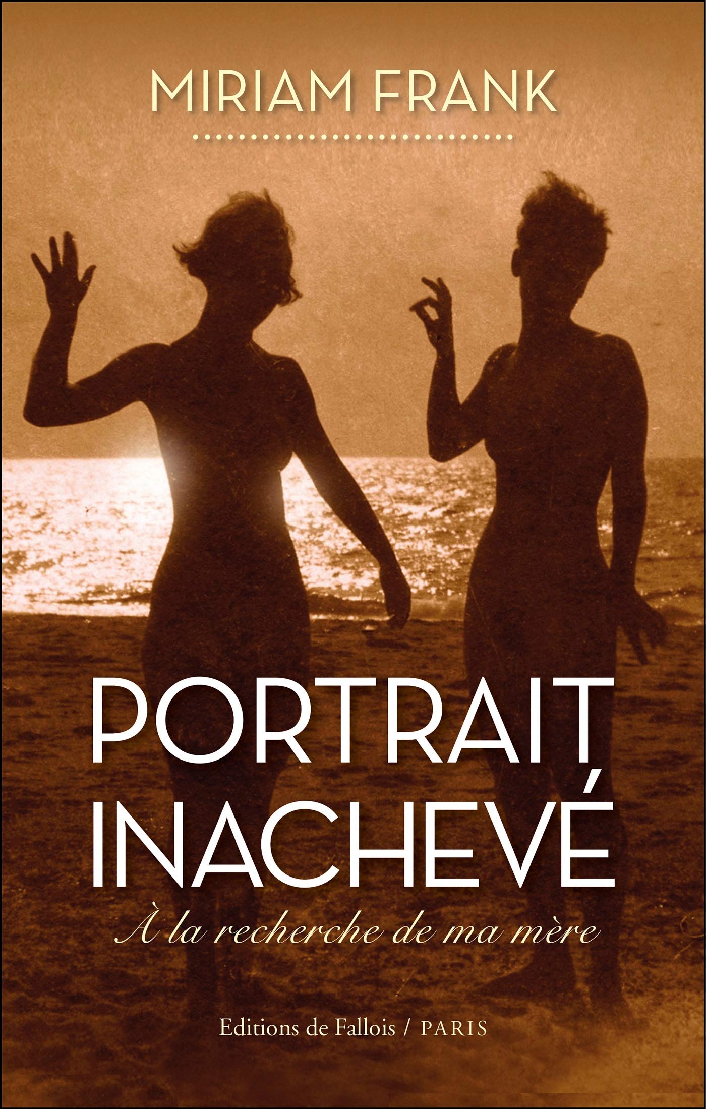 Portrait inachevé: A la recherche de ma mère