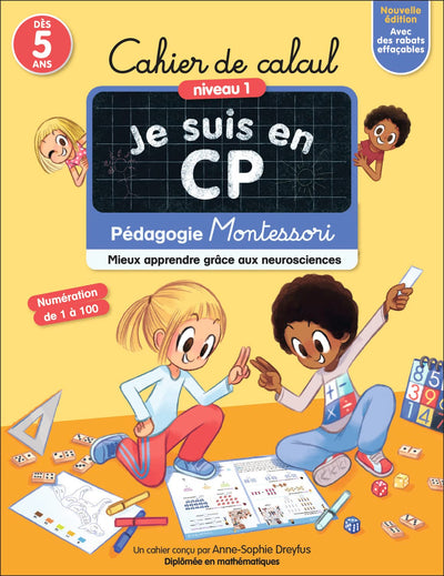 Je suis en CP - Cahier de Calcul: Pédagogie Montessori - Mieux apprendre grâce aux neurosciences