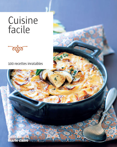 Cuisine facile: 100 recettes inratables