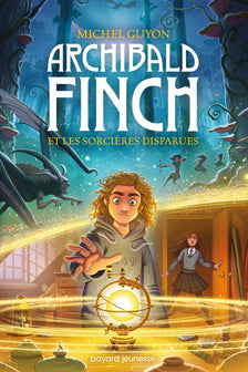 Archibald Finch, Tome 01: Archibald Finch et les sorcières disparues