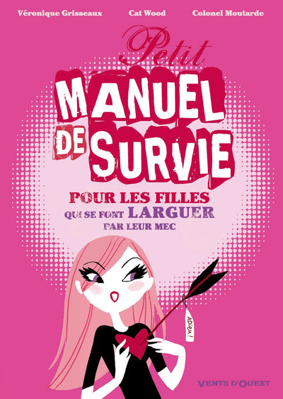 Petit manuel de survie pour les filles: qui se font larguer par leur mec