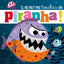 IL NE FAUT PAS TOUCHER UN PIRANHA