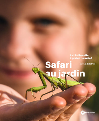 Safari au jardin: La biodiversité à portée de main !
