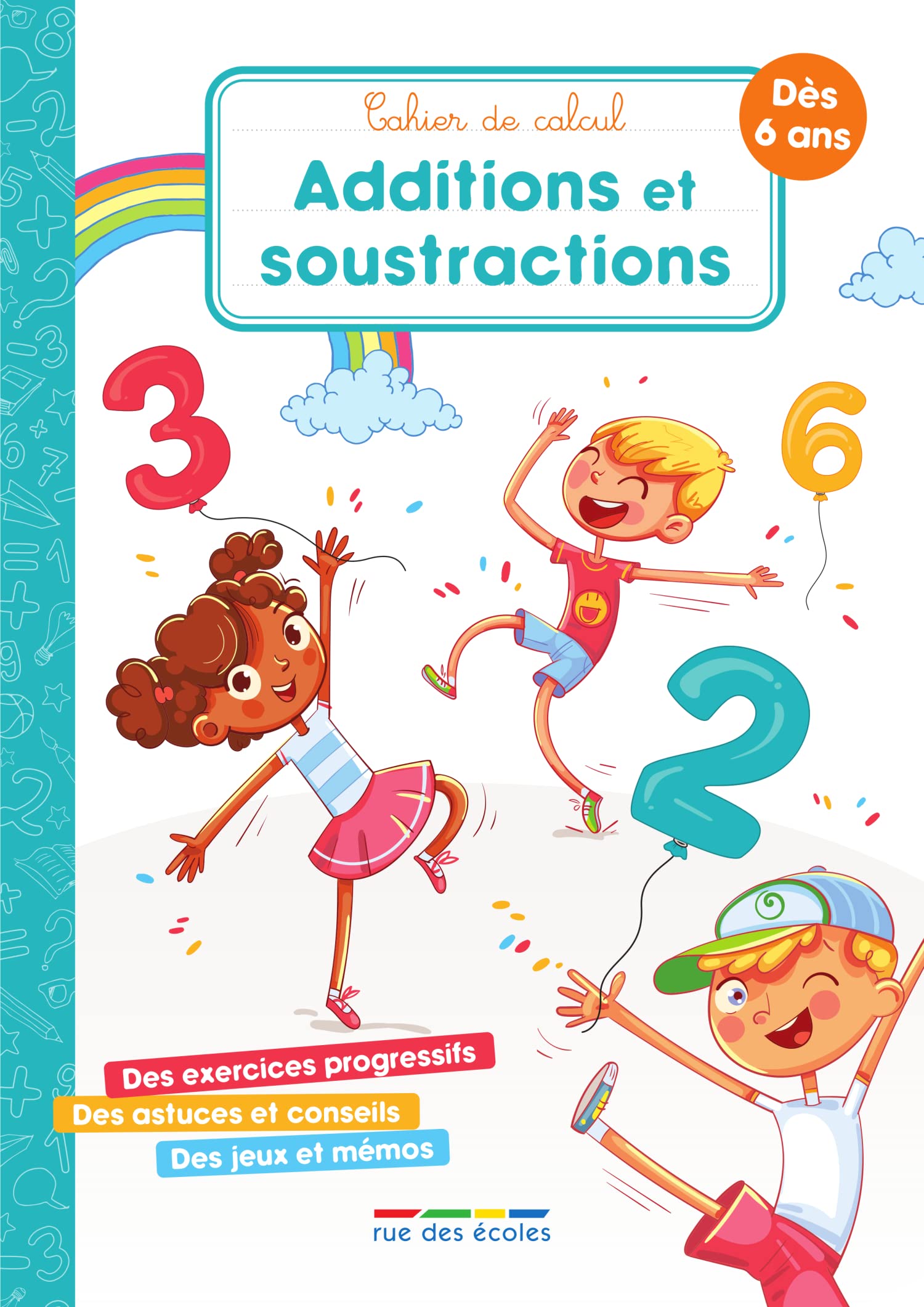 Cahier de calcul additions et soustractions: Des exercices progressifs, des astuces et conseils, des jeux et mémos