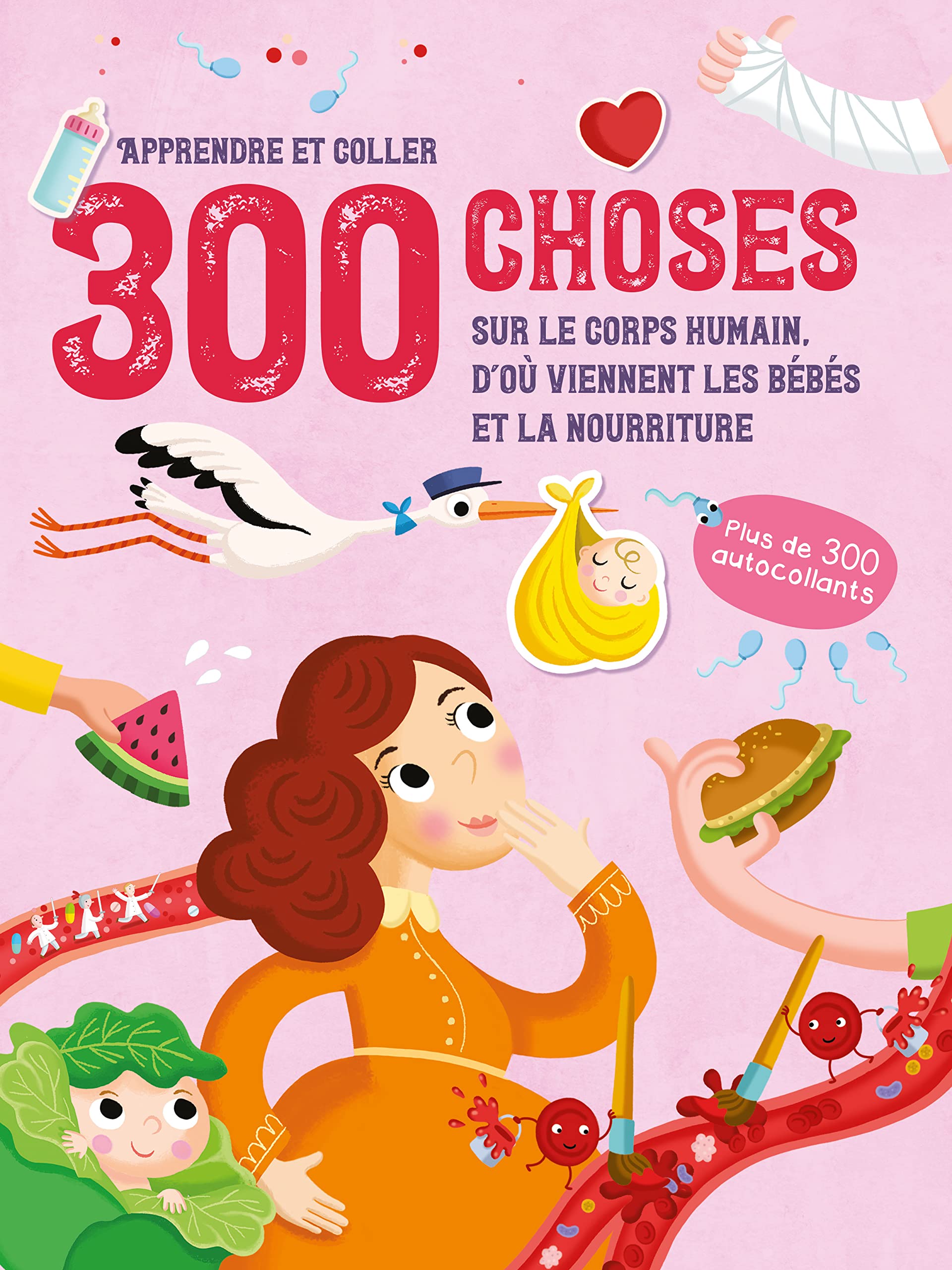 300 choses sur Le corps humain, d'où viennent les bébés et La nourriture - Apprendre et coller