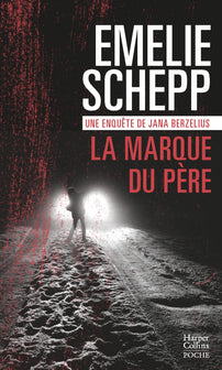 La marque du père: Un nouvel opus de l'implacable Jana Berzelius