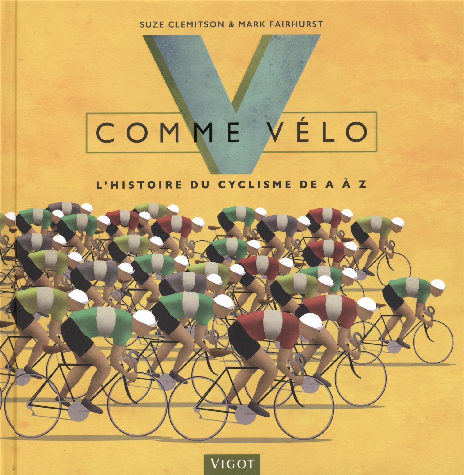 V comme vélo: L'histoire du cyclisme de A à Z