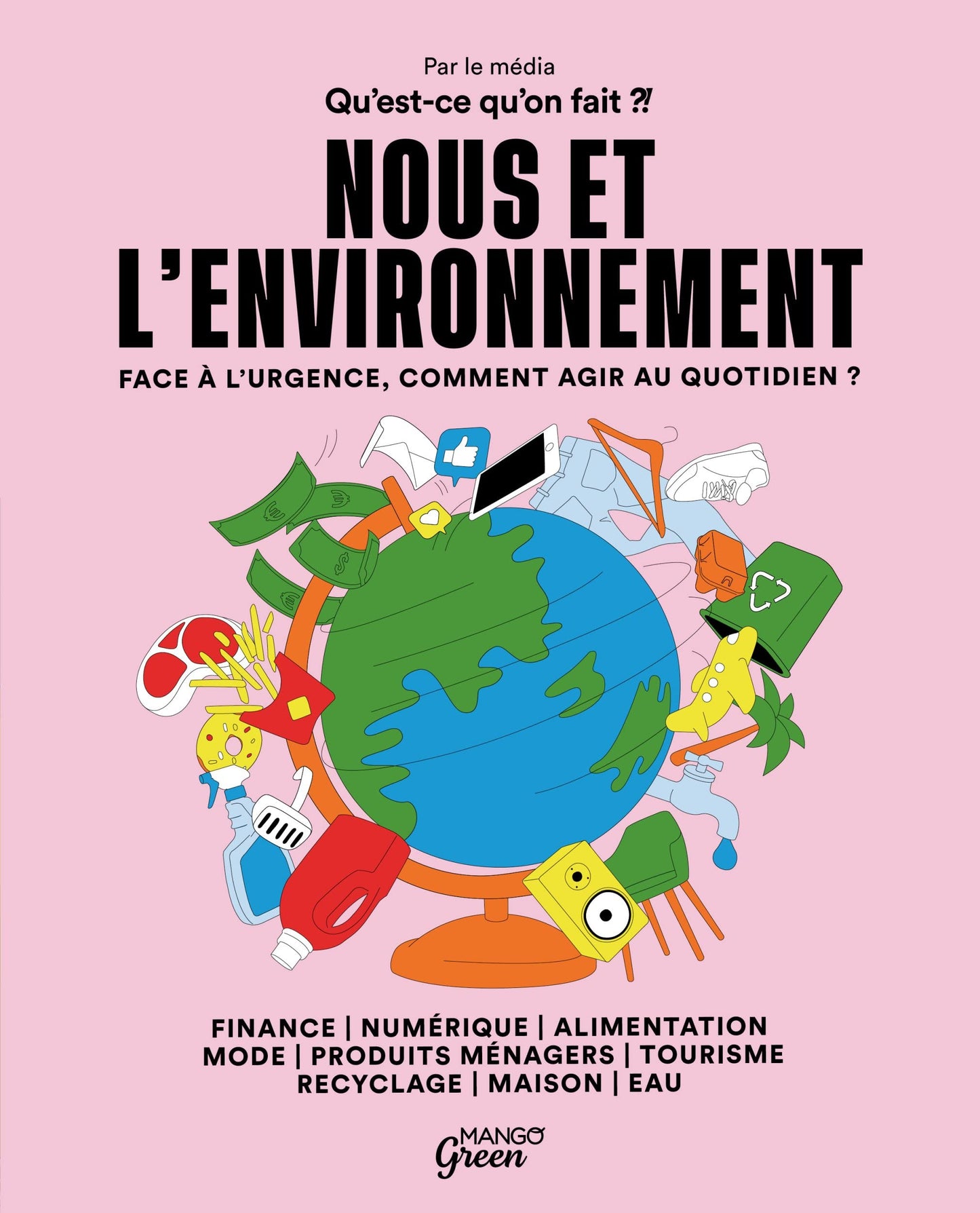 Nous et l'environnement: Face à l'urgence, comment agir au quotidien ?
