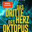 Das dritte Herz des Oktopus: Thriller