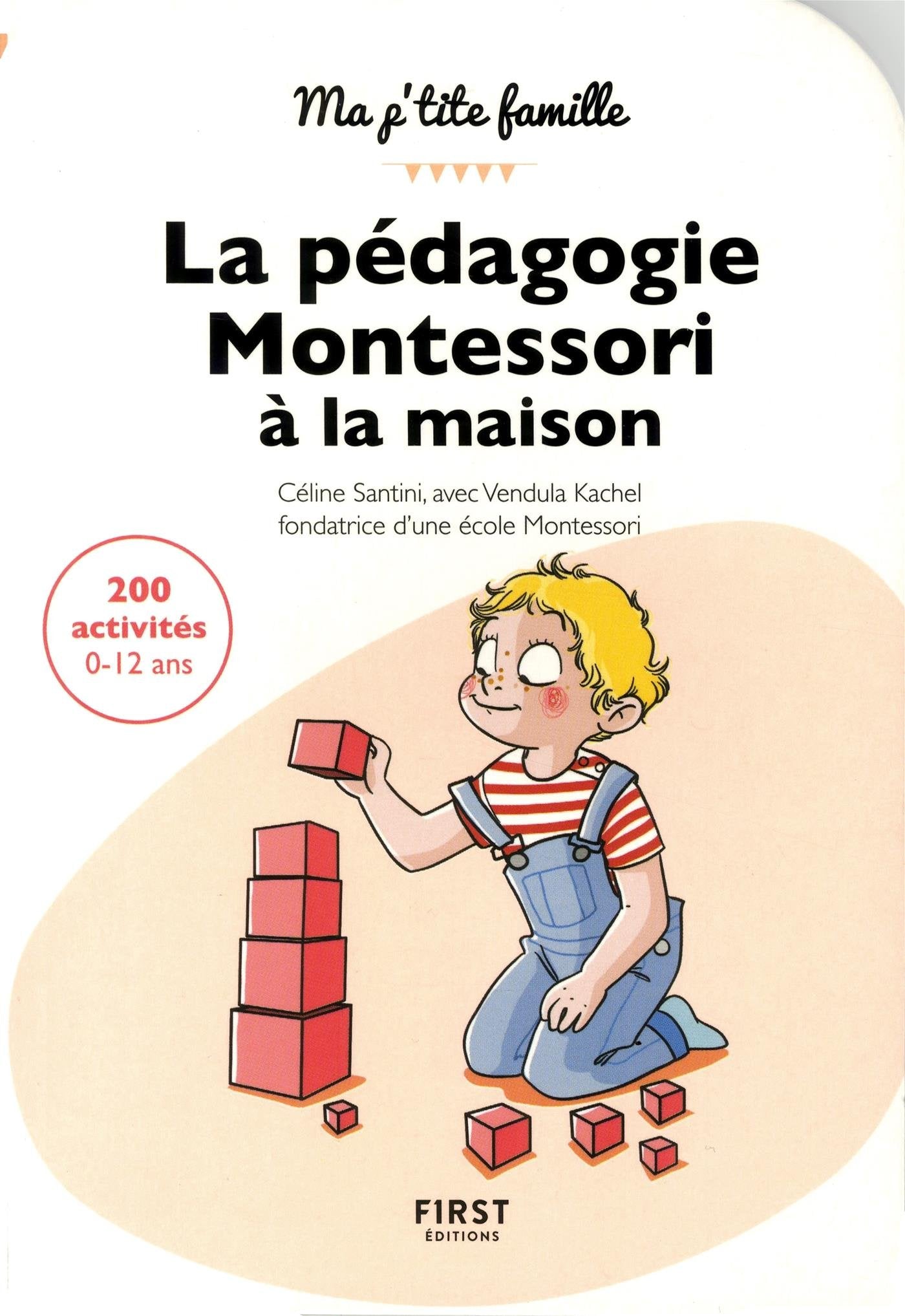 La pédagogie Montessori à la maison : 200 activités 0-12 ans, 2e édition