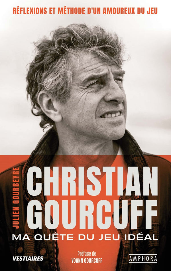 Christian Gourcuff - Ma quête du jeu idéal: Réflexions et méthode d'un amoureux du jeu