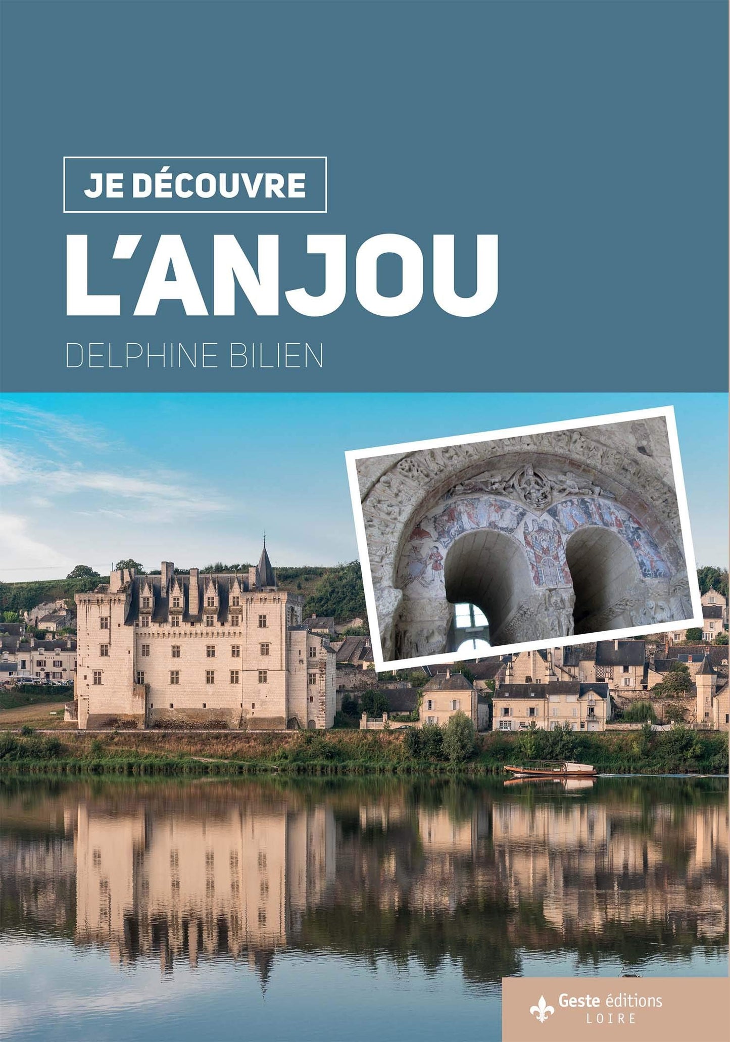 Je Découvre l'Anjou - Nature Traditions Histoire