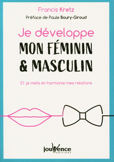 Je développe mon féminin & masculin: Et je mets en harmonie mes relations