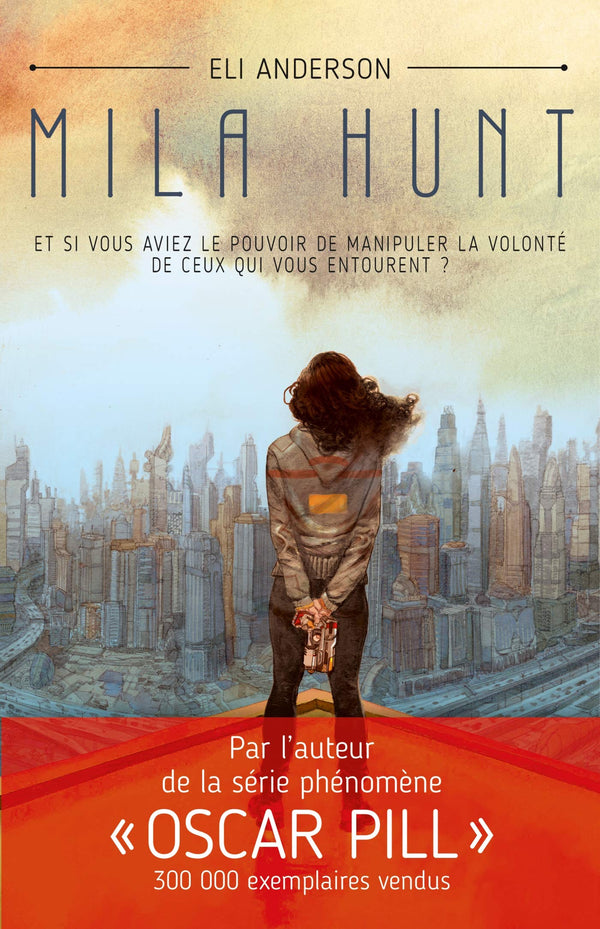 Mila Hunt: Et si vous aviez le pouvoir de manipuler la volonté de ceux qui vous entourent ?