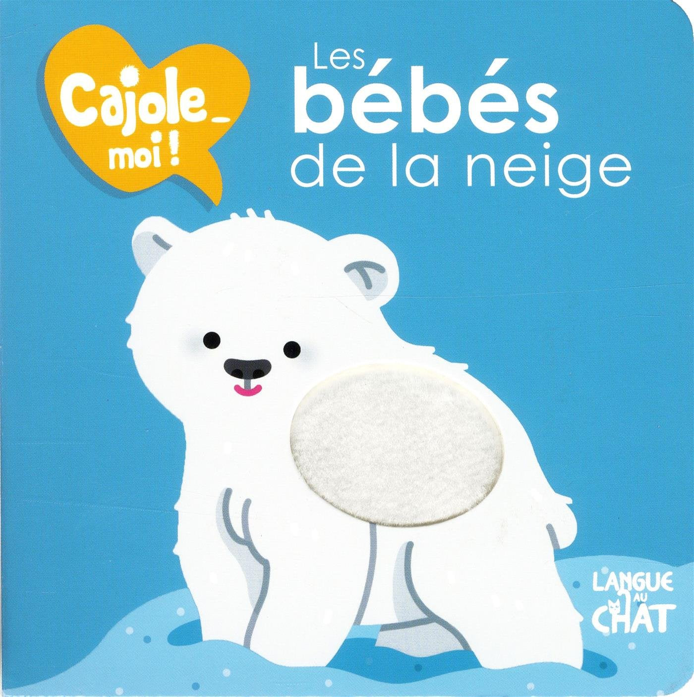 Les bébés de la neige - Cajole-moi !