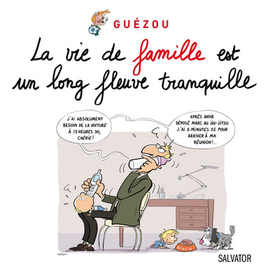 La vie de famille est un long fleuve tranquille...