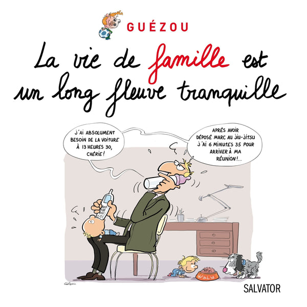 La vie de famille est un long fleuve tranquille...