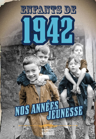 Enfants de 1942: Nos années jeunesse