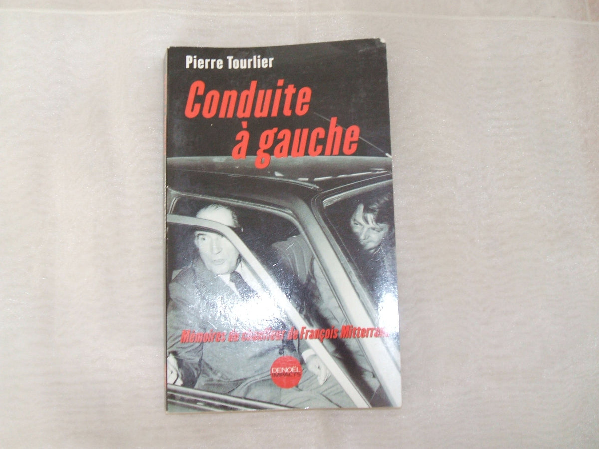 Conduite à gauche - Mémoires du chauffeur de François Mitterrand
