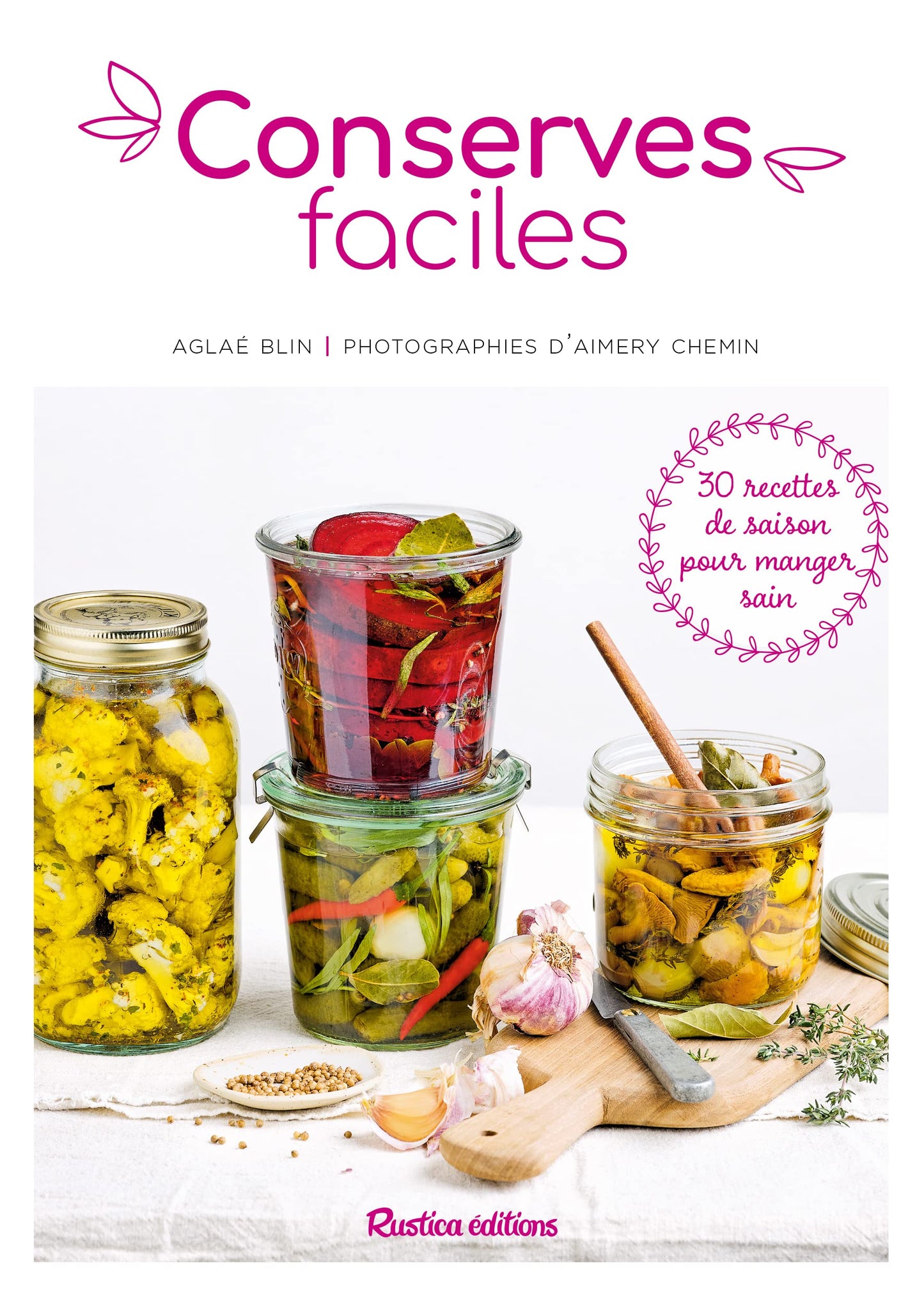 Conserves faciles: 30 recettes de saison pour manger sain